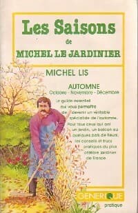 Les saisons de Michel le jardinier : Automne - Michel Lis