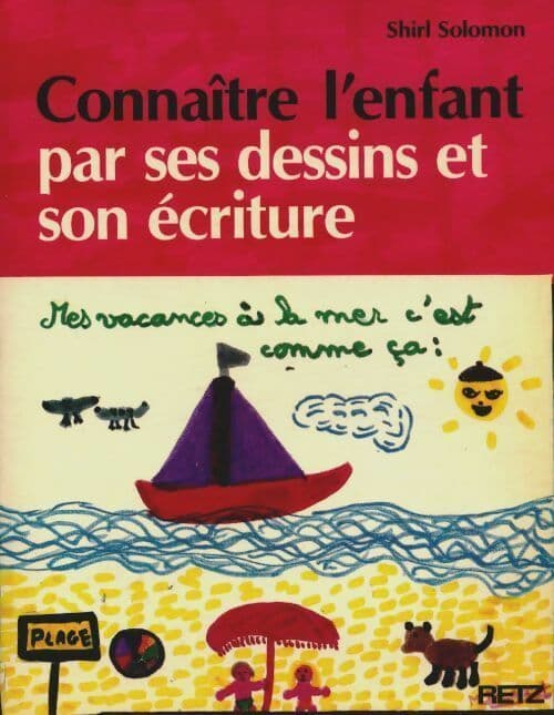 Connaître l'enfant pas ses dessins et son écriture - Shirl Solomon