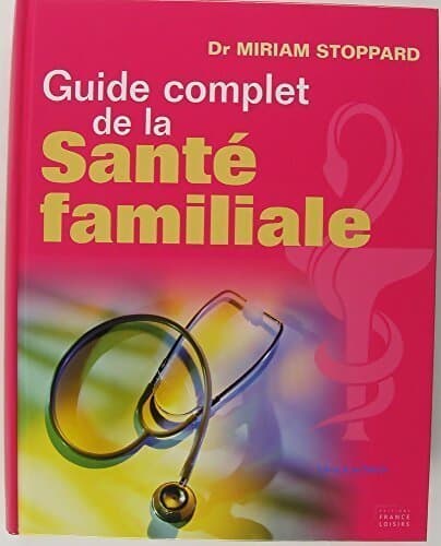 Guide complet de la santé familiale - Miriam Stoppard