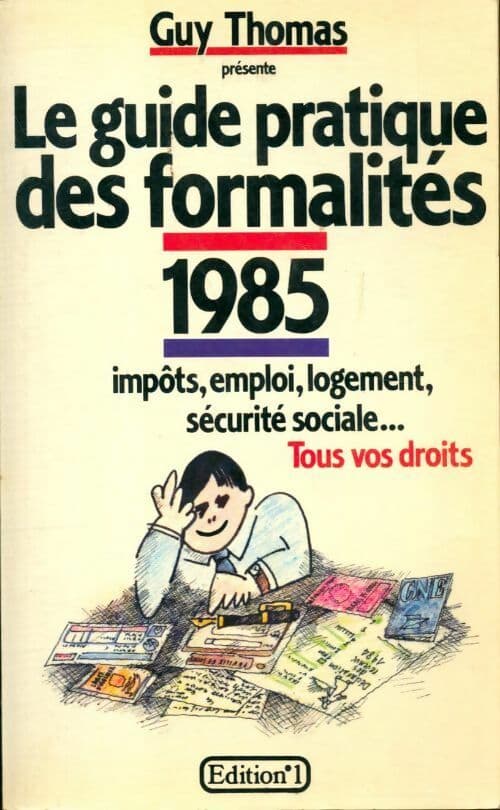Le guide pratique des formalités 1985 - Guy Thomas