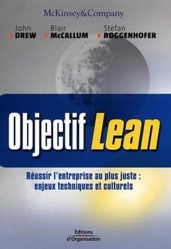 Objectif Lean : Réussir l'entreprise au plus juste : enjeux techniques et culturels - John Drew