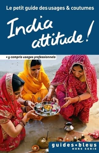 India attitude ! Le petit guide des usages et coutumes - Becky Stephen